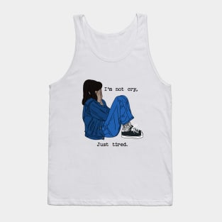 I'm not cry, just tired Tank Top